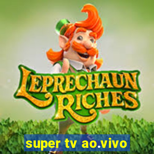 super tv ao.vivo